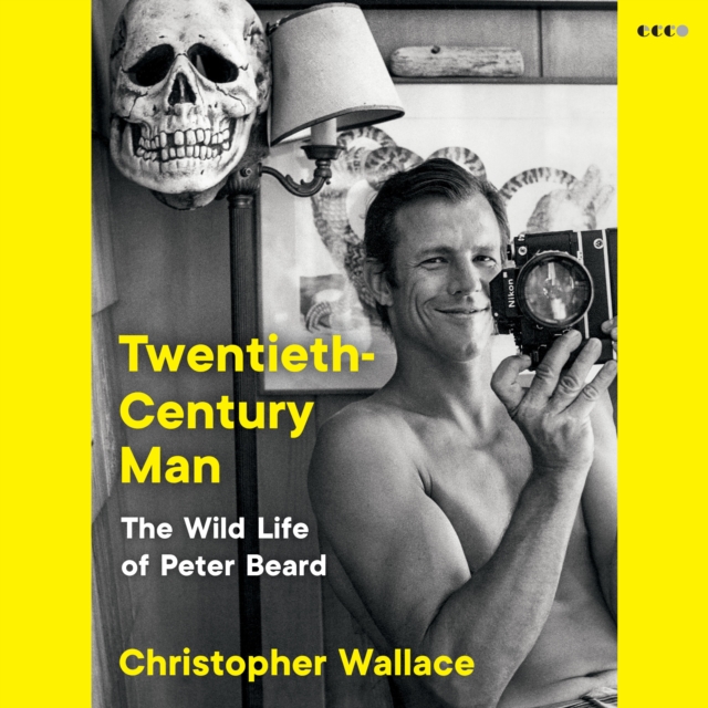 Twentieth-Century Man : The Wild Life of Peter Beard, eAudiobook MP3 eaudioBook