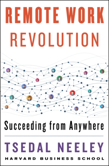 Remote Work Revolution : Succeeding from Anywhere, Hardback Book