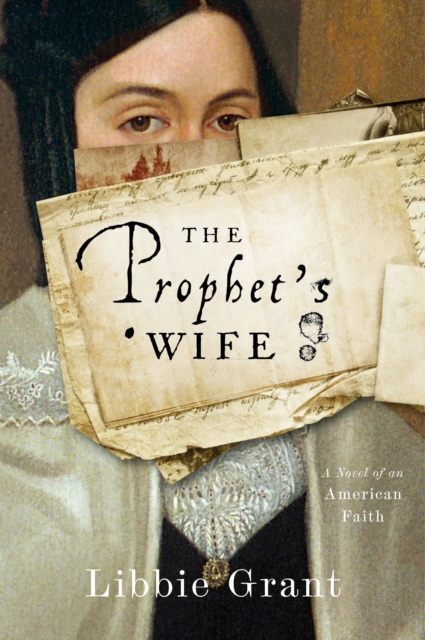 The Prophet's Wife : A Novel of an American Faith, EPUB eBook
