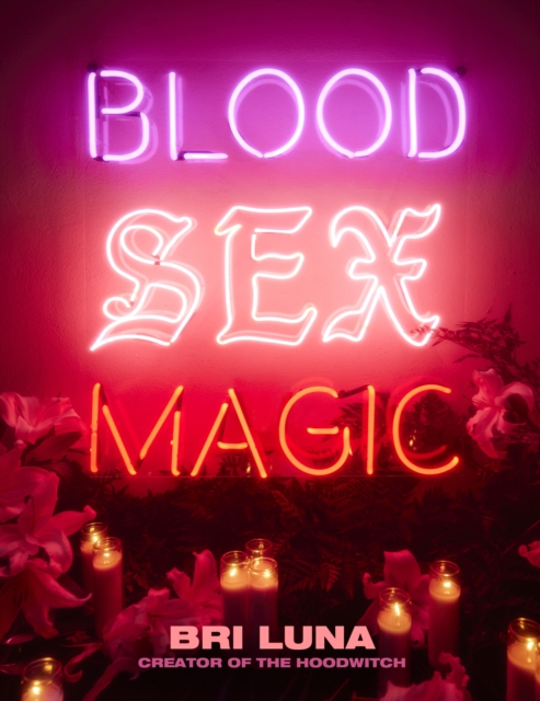 Blood Sex Magic : Everyday Magic for the Modern Mystic, EPUB eBook