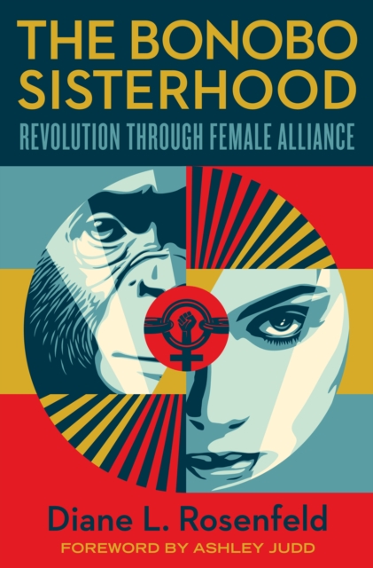 The Bonobo Sisterhood : Revolution Through Female Alliance, EPUB eBook