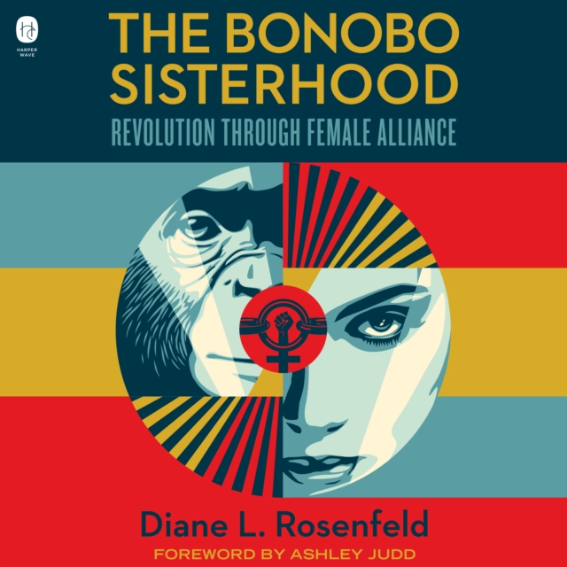 The Bonobo Sisterhood : Revolution Through Female Alliance, eAudiobook MP3 eaudioBook