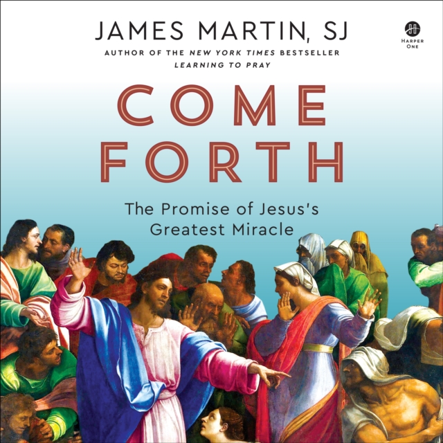 Come Forth : The Promise of Jesus's Greatest Miracle, eAudiobook MP3 eaudioBook