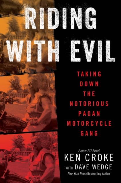 Riding with Evil : Taking Down the Notorious Pagan Motorcycle Gang, EPUB eBook