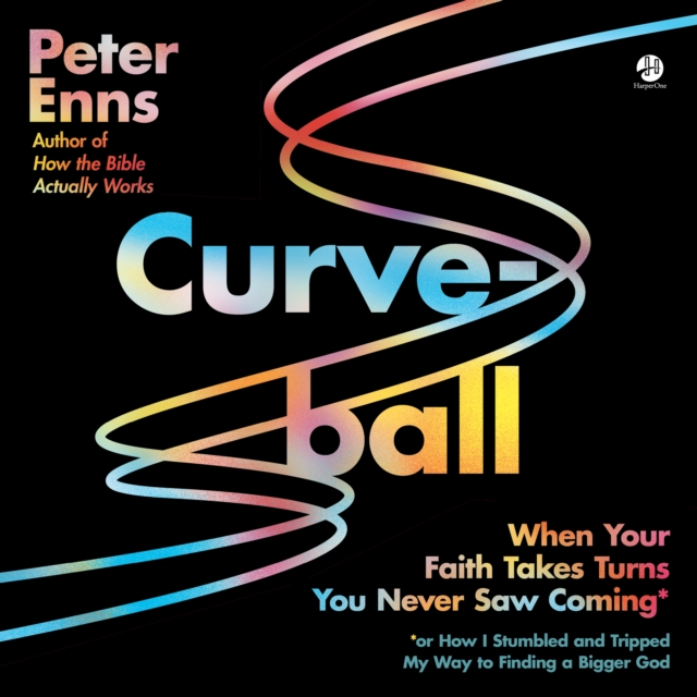 Curveball : When Your Faith Takes Turns You Never Saw Coming (or How I Stumbled and Tripped My Way to Finding a Bigger God), eAudiobook MP3 eaudioBook
