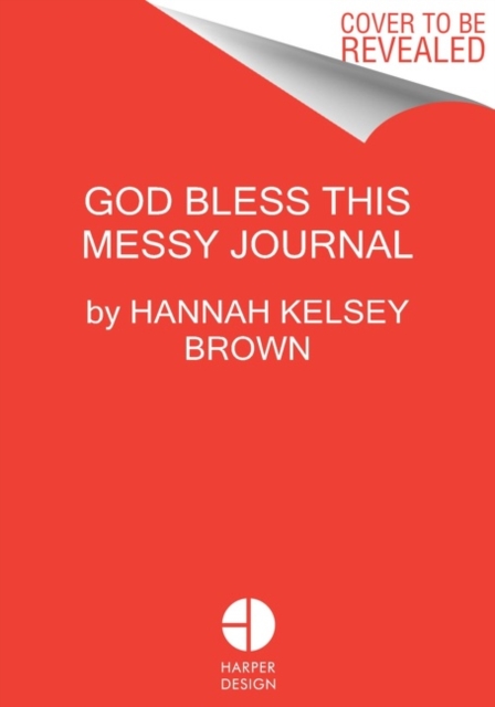 God Bless This Messy Journal : A Guide to Embracing the Beautiful, Messy You, Paperback / softback Book