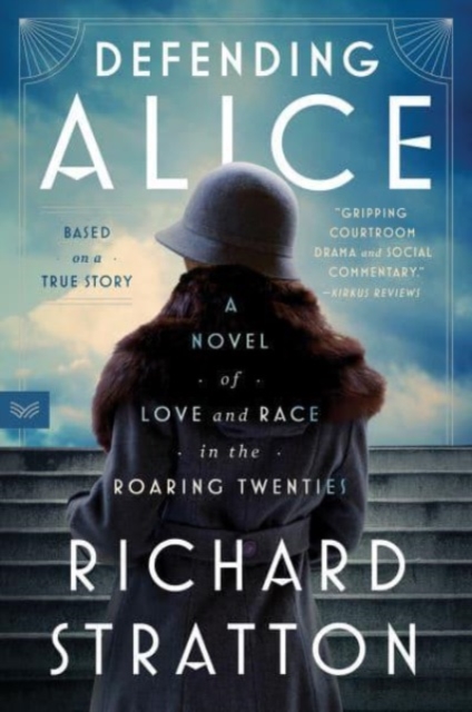 Defending Alice : A Novel of Love and Race in the Roaring Twenties, Paperback / softback Book
