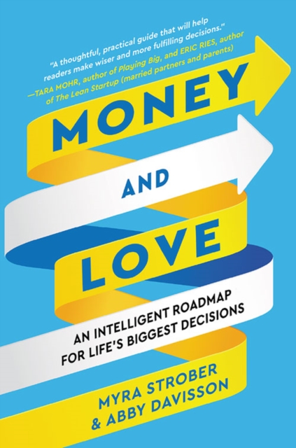 Money and Love : An Intelligent Roadmap for Life's Biggest Decisions, Hardback Book