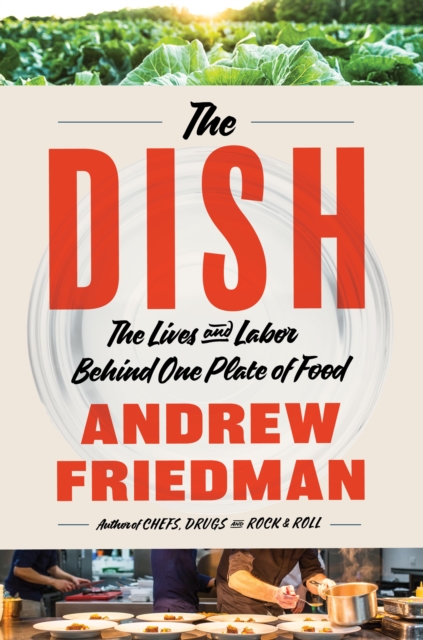 The Dish : The Lives and Labor Behind One Plate of Food, EPUB eBook