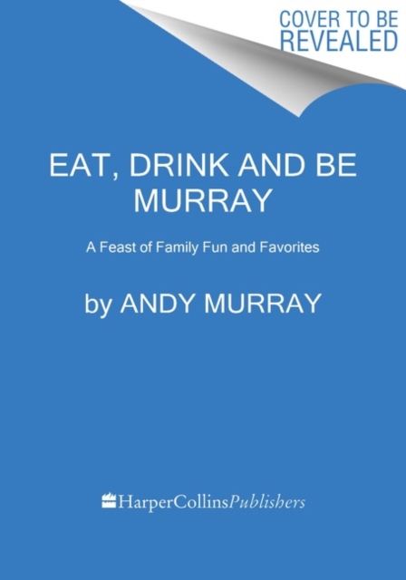 Eat, Drink, and Be Murray : A Feast of Family Fun and Favorites, Hardback Book