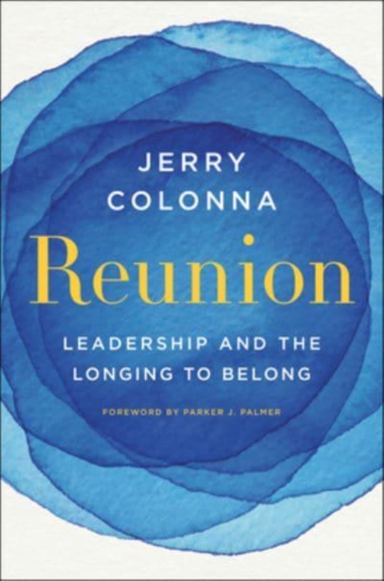 Reunion : Leadership and the Longing to Belong, Hardback Book