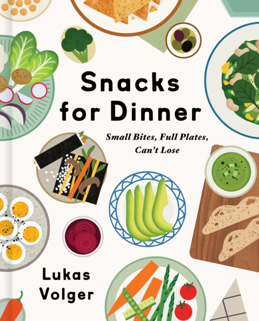 Snacks for Dinner : Small Bites, Full Plates, Can't Lose, EPUB eBook