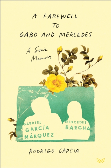 A Farewell to Gabo and Mercedes : A Son's Memoir, EPUB eBook