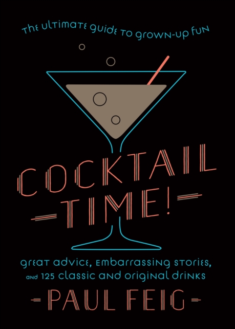 Cocktail Time! : The Ultimate Guide to Grown-Up Fun, EPUB eBook