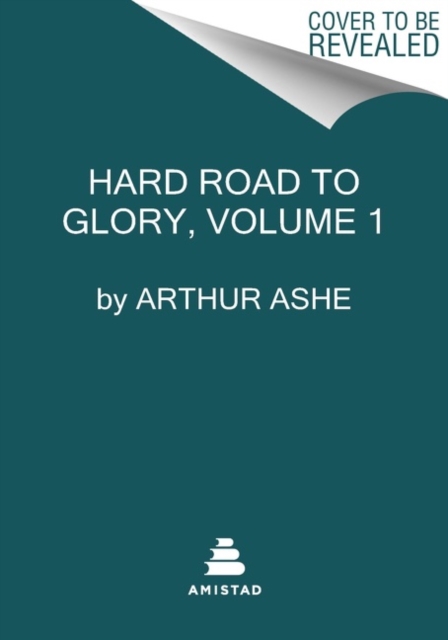 A Hard Road to Glory, Volume 1 (1619-1918) : A History of the African-American Athlete, Paperback / softback Book