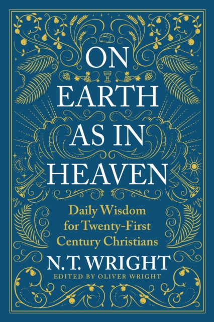 On Earth as in Heaven : Daily Wisdom for Twenty-First Century Christians, EPUB eBook