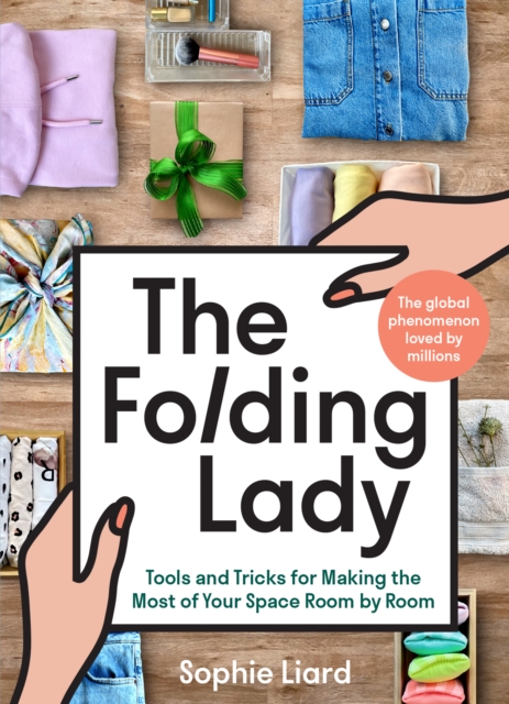 The Folding Lady : Tools and Tricks for Making the Most of Your Space Room by Room, EPUB eBook