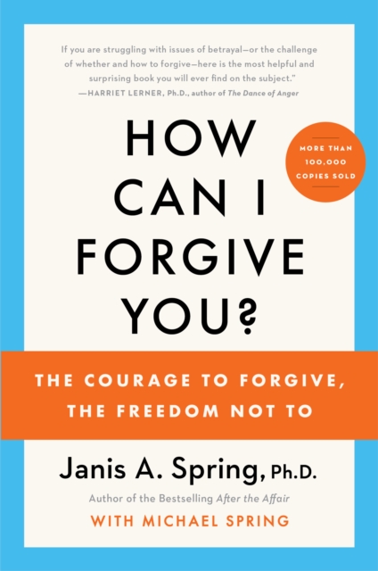 How Can I Forgive You? : The Courage to Forgive, the Freedom Not To, EPUB eBook