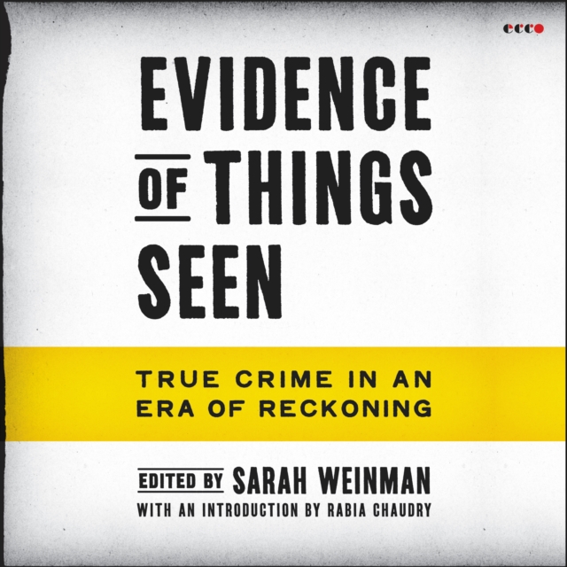 Evidence of Things Seen : True Crime in an Era of Reckoning, eAudiobook MP3 eaudioBook