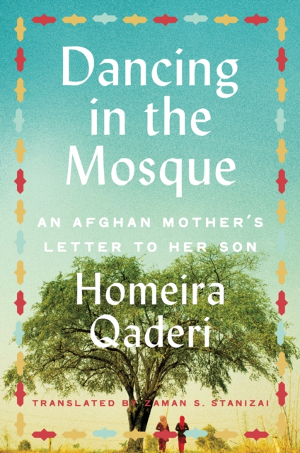 Dancing in the Mosque : An Afghan Mother's Letter to Her Son, EPUB eBook
