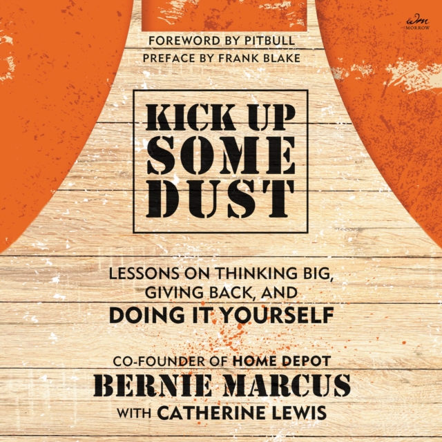 Kick Up Some Dust : Lessons on Thinking Big, Giving Back, and Doing It Yourself, eAudiobook MP3 eaudioBook