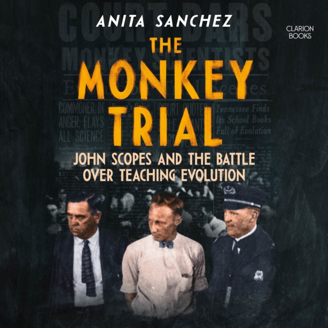 The Monkey Trial : John Scopes and the Battle over Teaching Evolution, eAudiobook MP3 eaudioBook