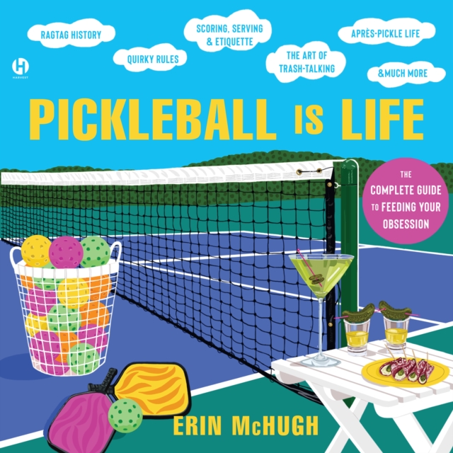 Pickleball is Life : The Complete Guide to Feeding Your Obsession, eAudiobook MP3 eaudioBook