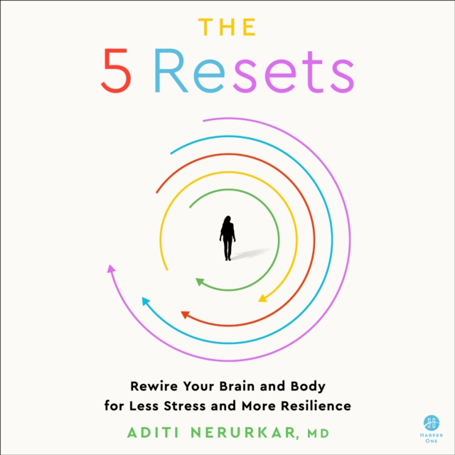 The 5 Resets : Rewire Your Brain and Body for Less Stress and More Resilience, eAudiobook MP3 eaudioBook