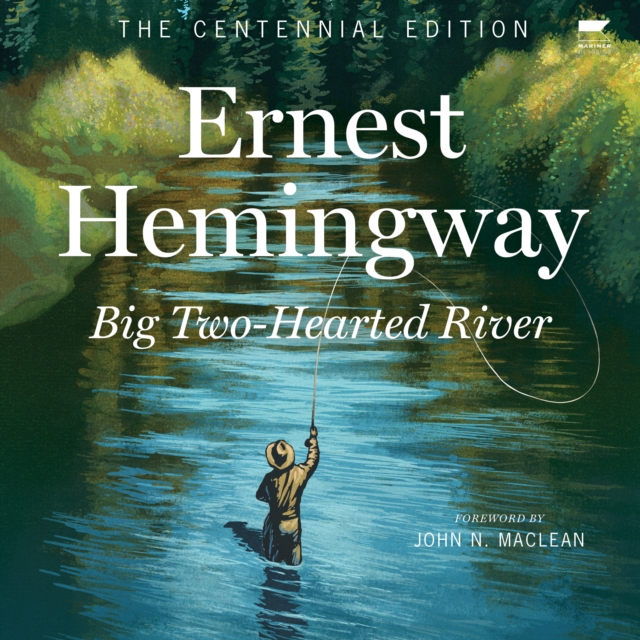 Big Two-Hearted River : The Centennial Edition, eAudiobook MP3 eaudioBook