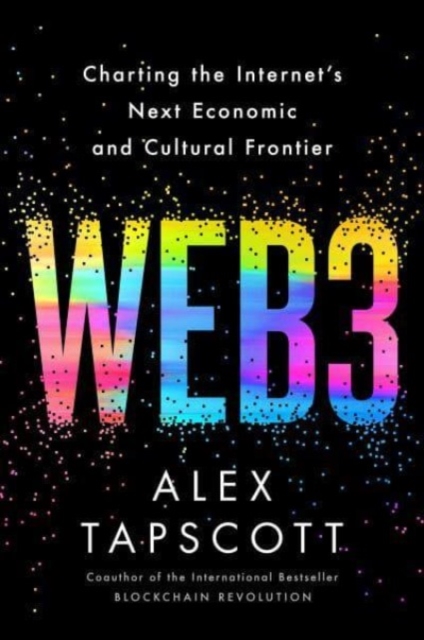 Web3 : Charting the Internet's Next Economic and Cultural Frontier, Hardback Book