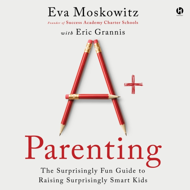 A+ Parenting : The Surprisingly Fun Guide to Raising Surprisingly Smart Kids, eAudiobook MP3 eaudioBook