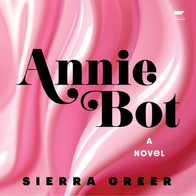 Annie Bot : A Novel, eAudiobook MP3 eaudioBook
