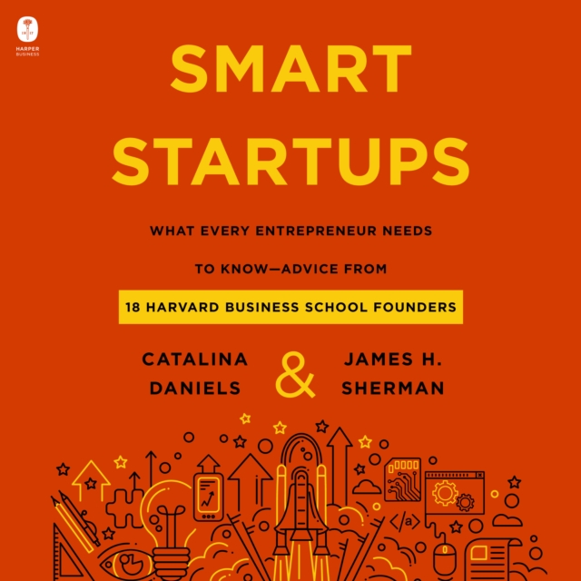 Smart Startups : What Every Entrepreneur Needs to Know--Advice from 18 Harvard Business School Founders, eAudiobook MP3 eaudioBook