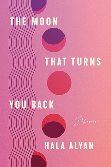The Moon That Turns You Back : Poems, Paperback / softback Book