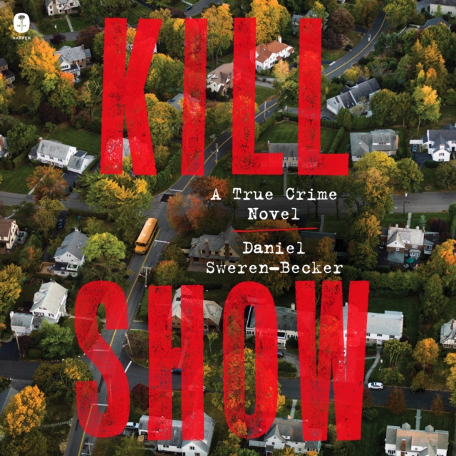 Kill Show : A True Crime Novel, eAudiobook MP3 eaudioBook
