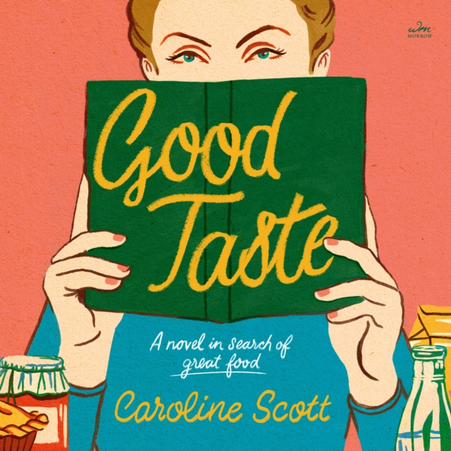 Good Taste : A Novel in Search of Great Food, eAudiobook MP3 eaudioBook