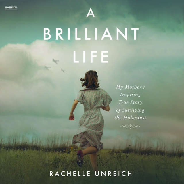 A Brilliant Life : My Mother's Inspiring True Story of Surviving the Holocaust, eAudiobook MP3 eaudioBook