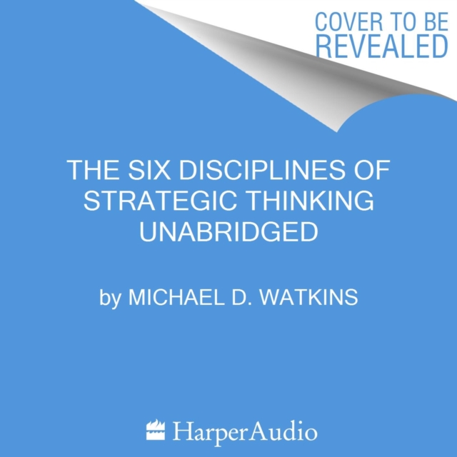 The Six Disciplines of Strategic Thinking : Leading Your Organization into the Future, eAudiobook MP3 eaudioBook
