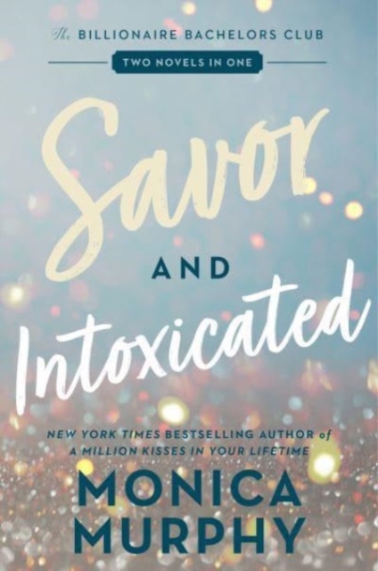 Savor and Intoxicated : The Billionaire Bachelors Club, Paperback / softback Book