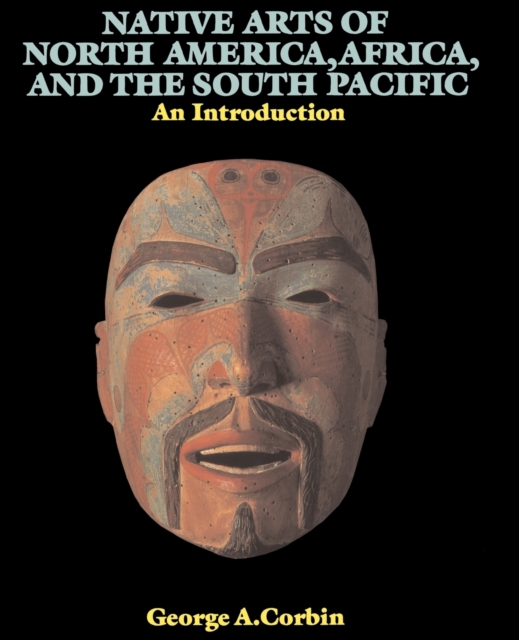 Native Arts Of North America, Africa, And The South Pacific : An Introduction, Paperback / softback Book