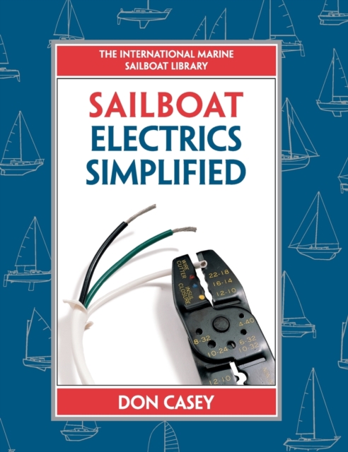 Sailboat Electrical Systems: Improvement, Wiring, and Repair, Hardback Book