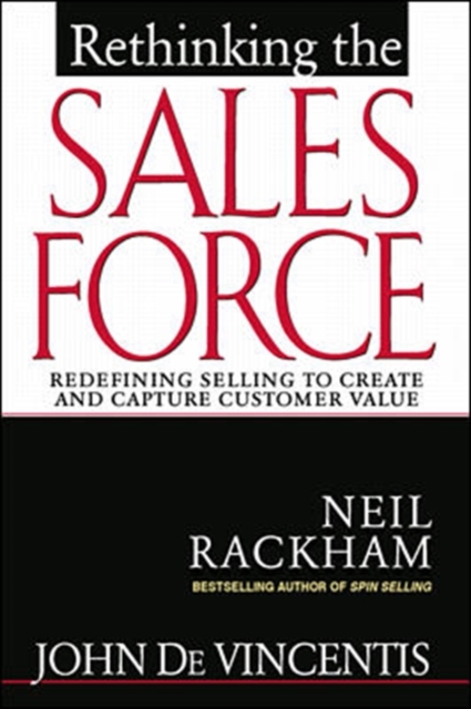 Rethinking the Sales Force: Redefining Selling to Create and Capture Customer Value, Hardback Book