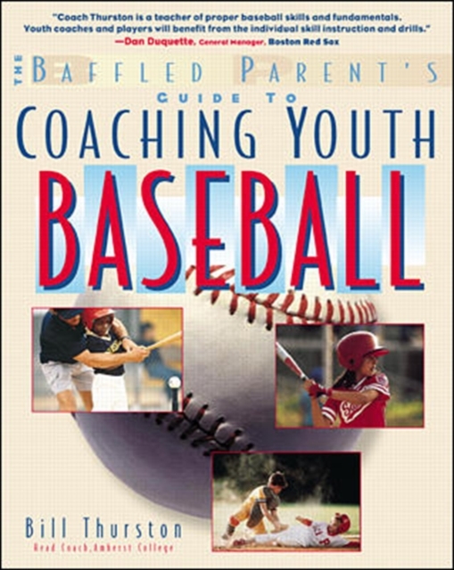 The Baffled Parent's Guide to Coaching Youth Baseball, Paperback / softback Book