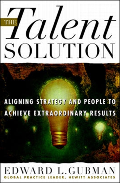 The Talent Solution: Aligning Strategy and People to Achieve Extraordinary Results, PDF eBook