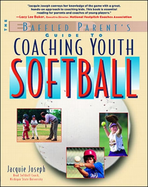 The Baffled Parent's Guide to Coaching Youth Softball, Paperback / softback Book