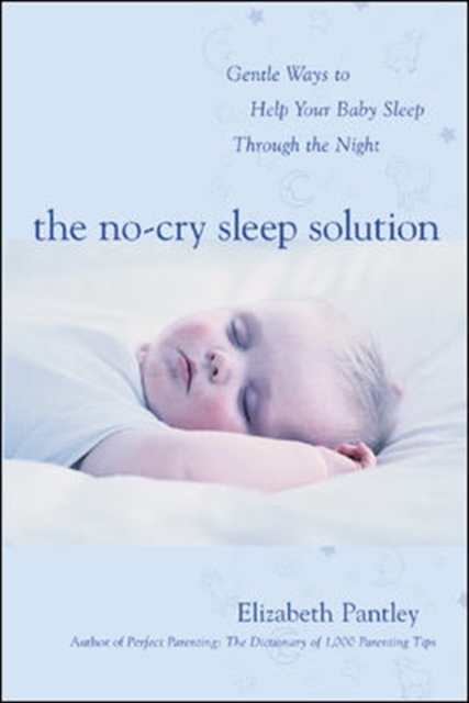 The No-Cry Sleep Solution: Gentle Ways to Help Your Baby Sleep Through the Night : Foreword by William Sears, M.D., EPUB eBook