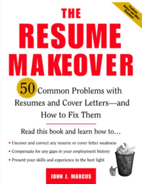 The Resume Makeover: 50 Common Problems With Resumes and Cover Letters - and How to Fix Them, Paperback / softback Book