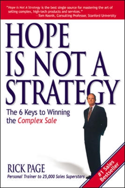 Hope Is Not a Strategy: The 6 Keys to Winning the Complex Sale, Paperback / softback Book
