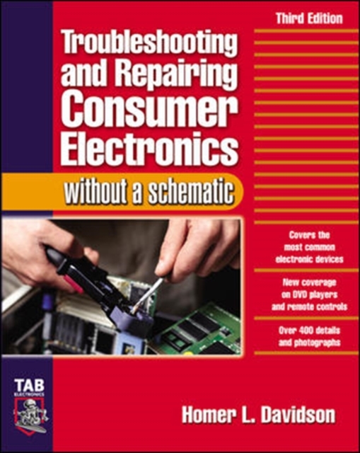 Troubleshooting & Repairing Consumer Electronics Without a Schematic, Paperback / softback Book