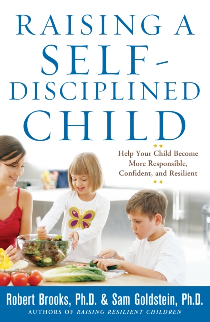 Raising a Self-Disciplined Child: Help Your Child Become More Responsible, Confident, and Resilient, EPUB eBook